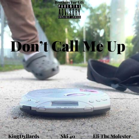 Don't Call Me Up ft. Ski 40 & EdotMakeHimSeeDots | Boomplay Music