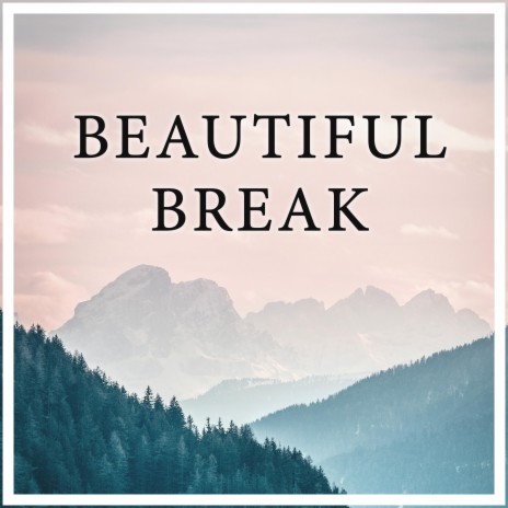 Beautiful Break | Boomplay Music