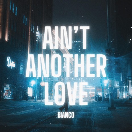 Ain't Another Love | Boomplay Music