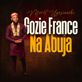 Gozie France Na Abuja