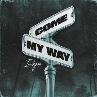 Come my Way