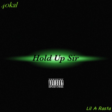 Hold Up Sir ft. Lil A Rasta | Boomplay Music