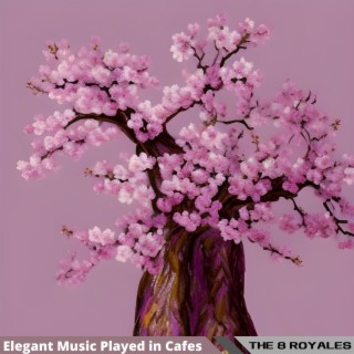 Elegant Music Played in Cafes
