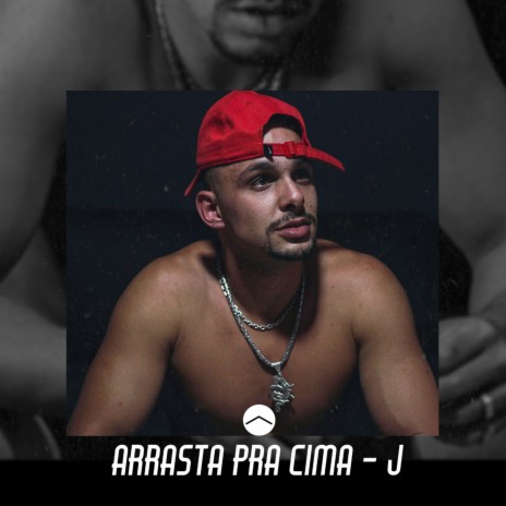 Arrasta pra Cima ft. Attarii Bit & J | Boomplay Music