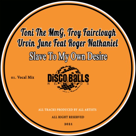Slave To My Own Desire (Vocal Mix) ft. Troy Fairclough, Urvin June & Roger Nathaniel | Boomplay Music