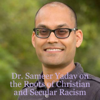 Dr. Sameer Yadav on the Roots of Christian and Secular Racism