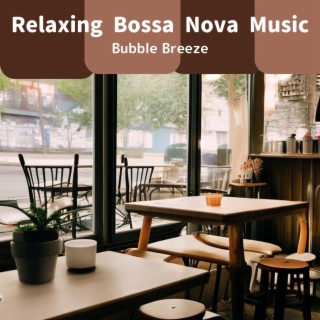 Relaxing Bossa Nova Music