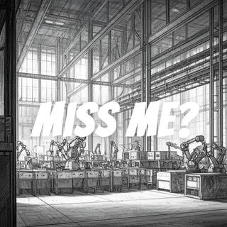 Miss me?