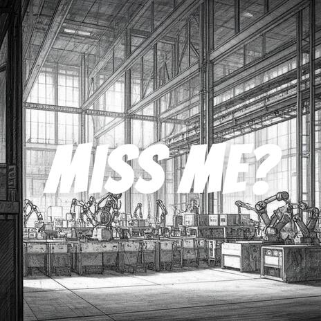 Miss me? | Boomplay Music