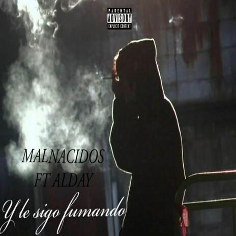 Y LE SIGO FUMANDO ft. ALDAY