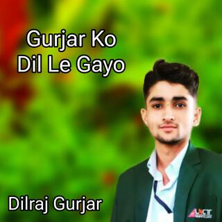 Gurjar Ko Dil Le Gayo