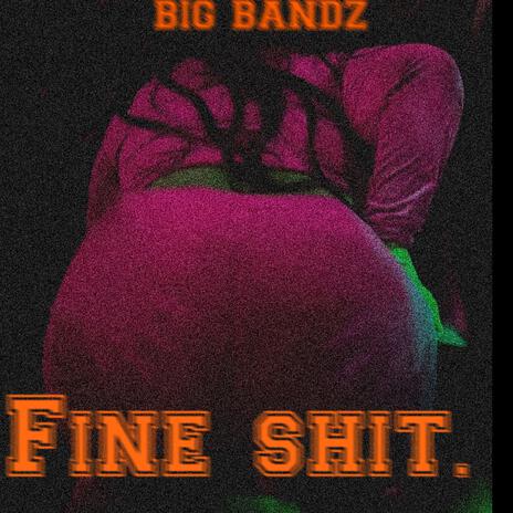 FINE SHIT | Boomplay Music