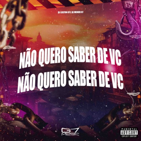 Não Quero Saber de Vc ft. DJ MENOR 07 | Boomplay Music