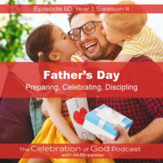 Episode 60: COG 60: Father’s Day | Preparing, Celebrating, Discipling