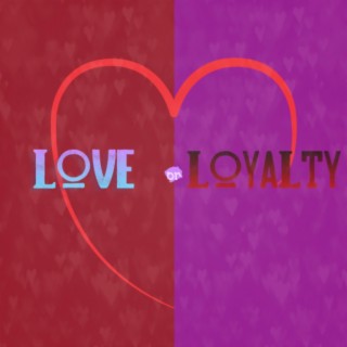 Love or Loyalty