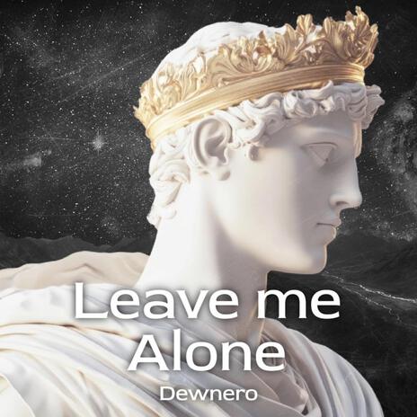 Leave Me Alone | Boomplay Music