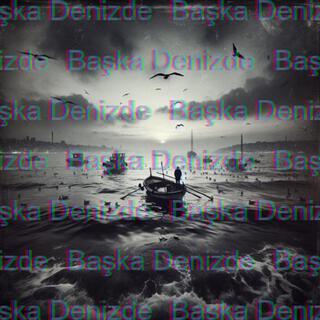 Başka Denizlerde