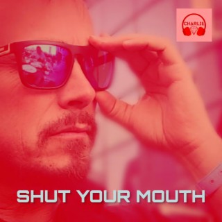 Shut Your Mouth lyrics | Boomplay Music