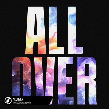 All Over ft. Lotus & Lex Rise | Boomplay Music