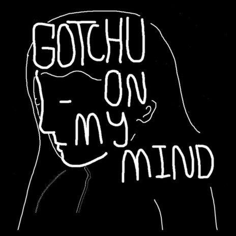 Gotchu on my mind | Boomplay Music