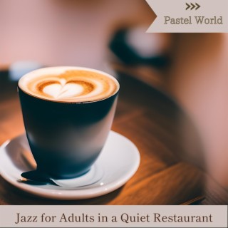 Jazz for Adults in a Quiet Restaurant