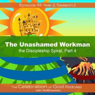 Episode 93: COG 93: The Unashamed Workman  | The Discipleship Spiral, Part 4