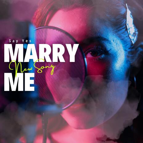 Say Yes Marry Me | Boomplay Music