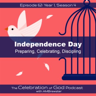 Episode 62: COG 62: Independence Day | Preparing, Celebrating, Discipling