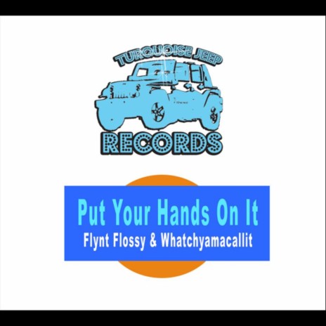 Put Your Hands On It ft. Whatchyamacallit | Boomplay Music