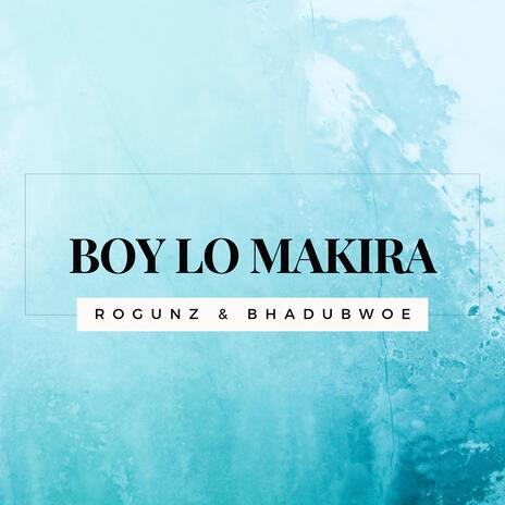 Boy lo makira ft. Rogunz