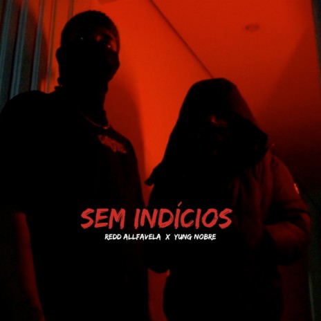 Sem Indícios ft. Yung Nobre, RiverST, maiarealplug & AllFavela | Boomplay Music