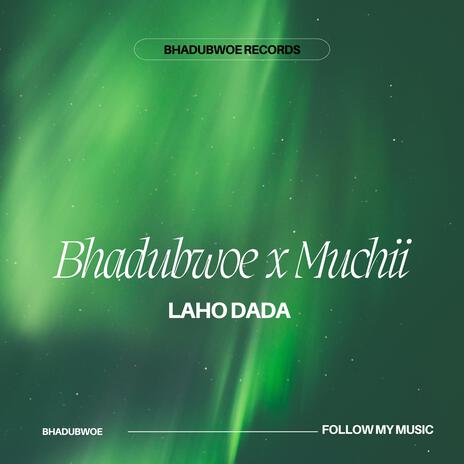 Laho dada ft. Muchii | Boomplay Music