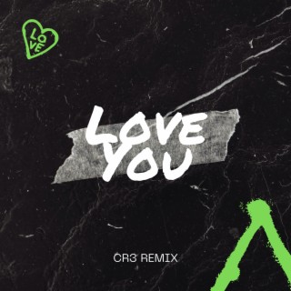 Love You (CR3 Remix)