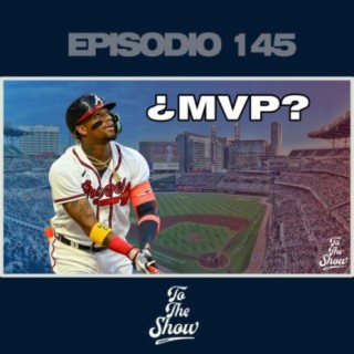 145 -¿Ronald Acuña Jr tiene el MVP asegurado? - To The Show Podcast