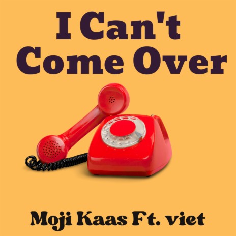 I Can't Come Over ft. viet | Boomplay Music
