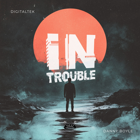 In Trouble ft. Danny Boyle | Boomplay Music