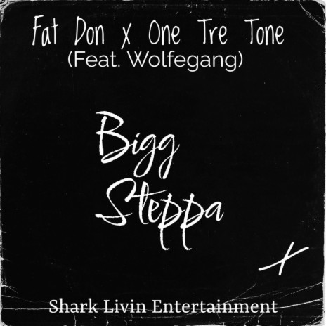 Bigg Steppa ft. One Tre Tone & Wolfegang Amadeus | Boomplay Music
