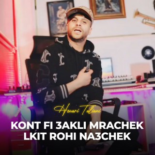 Kont Fi 3Akli Mrachek Lkit Rohi Na3chek