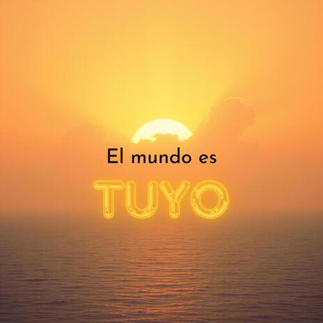 El mundo es Tuyo | Boomplay Music