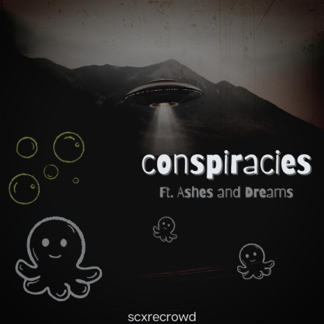 conspiracies ft. Ashes And Dreams