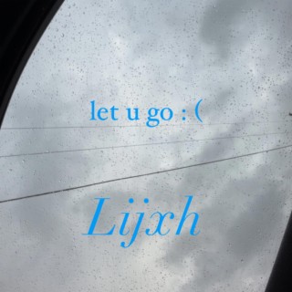 let u go :( lyrics | Boomplay Music