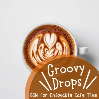 Bgm for Enjoyable Cafe Time