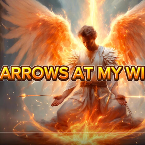 Arrows at My Wings | Boomplay Music