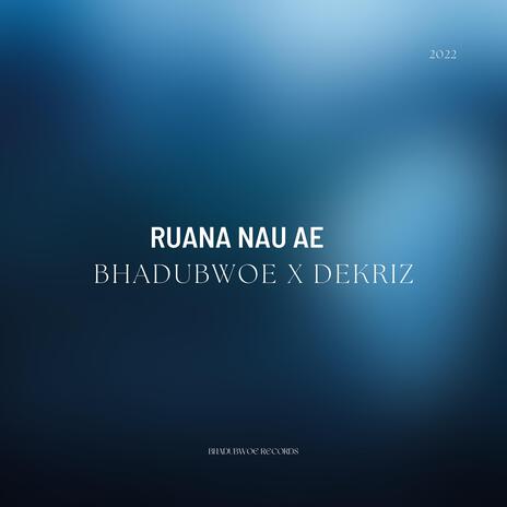 Ruana nau ae ft. Dekriz