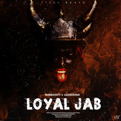 Loyal Jab ft. Bubbah473 & Lizard Man