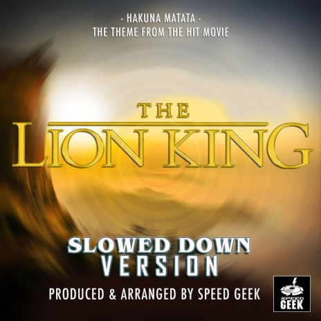 Hakuna Matata (From The Lion King) (Slowed Down)