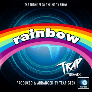 Rainbow Main Theme (From Rainbow) (Trap Version)