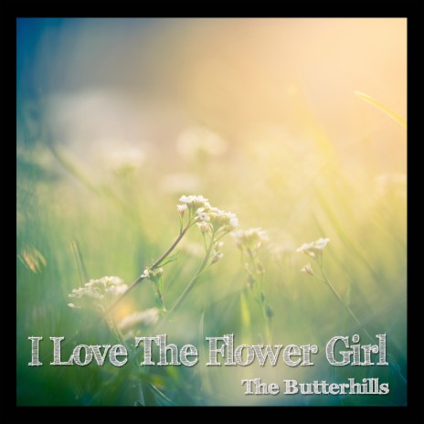 I Love the Flower Girl | Boomplay Music