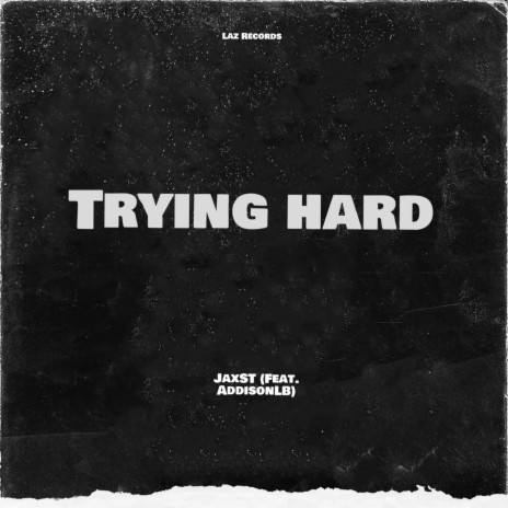 Trying Hard ft. Addison LB | Boomplay Music