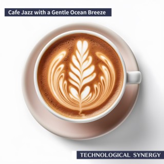 Cafe Jazz with a Gentle Ocean Breeze